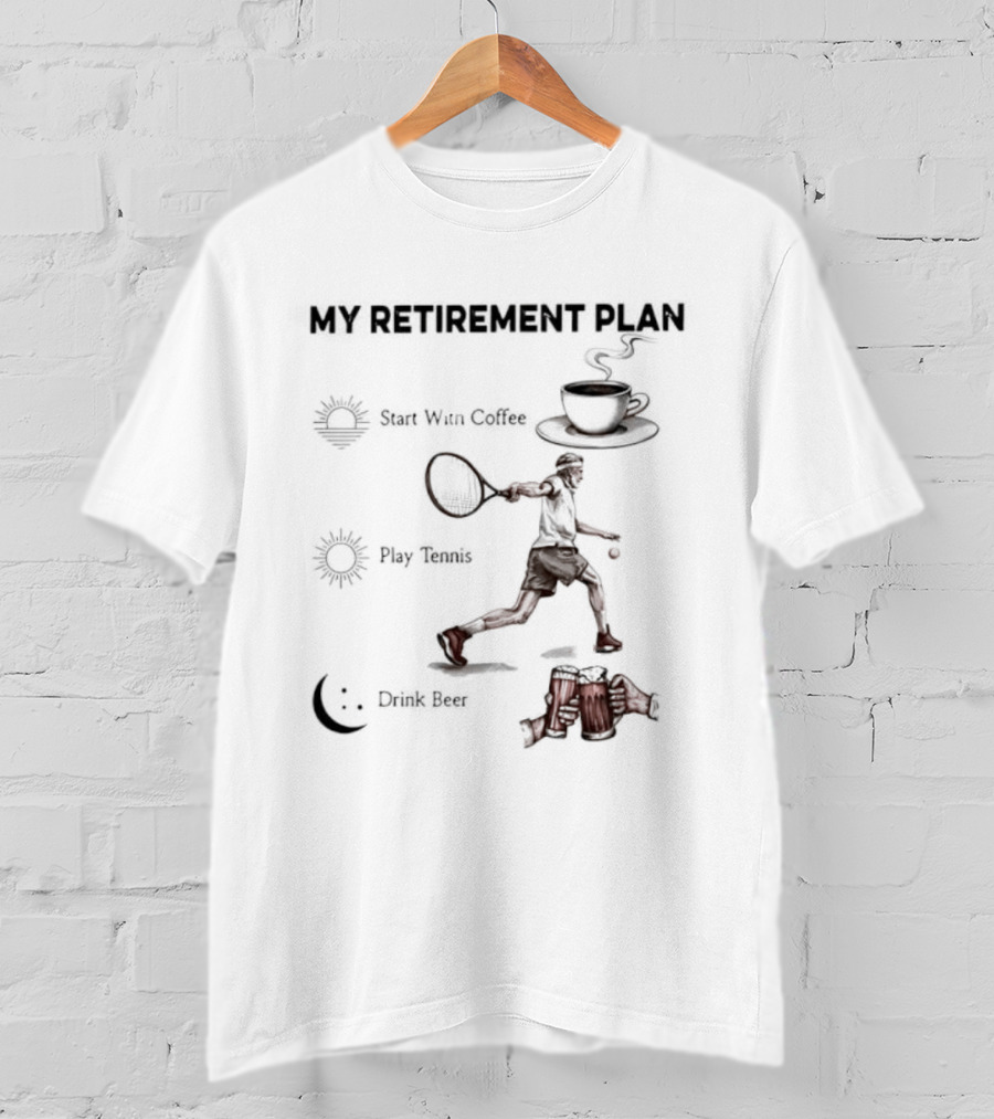 My Retirement Plan Coffee Tennis Beer Humorous Men T-Shirt