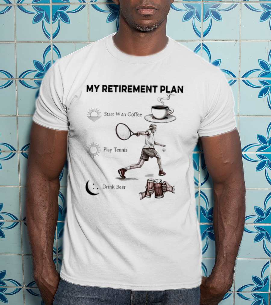 My Retirement Plan Coffee Tennis Beer Humorous Men T-Shirt