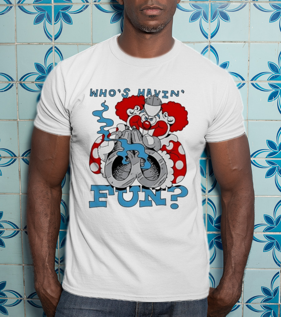 Who's Havin' Fun Evil Clown With Smoking Handcuffs T-Shirt