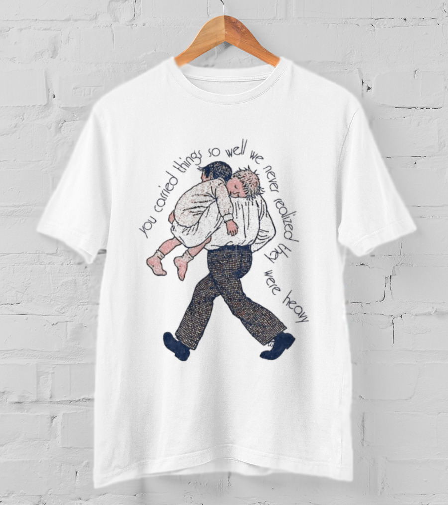 Parental Sacrifice You Carried Things So Well We Never Realized They Were Heavy Child Carrying Scene T-Shirt