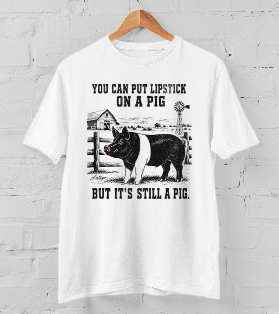 You Can Put Lipstick On A Pig But It's Still A Pig Farm Barnyard Pig With Lipstick And Windmill T-Shirt