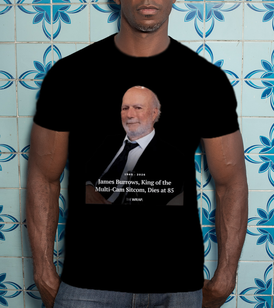 1940 2026 James Burrows King Of The Multi Cam Sitcom Dies At 85 The Wrap T-Shirt