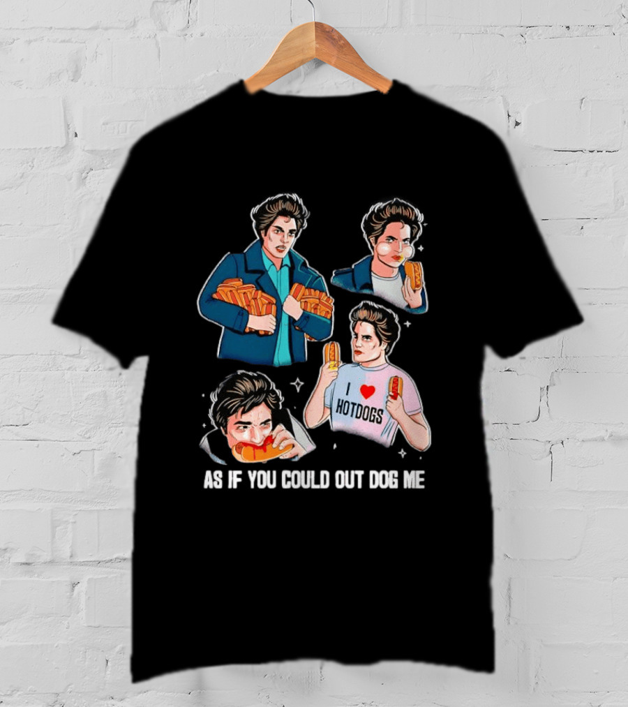 As If You Could Out Dog Me I Love Hotdogs T-Shirt