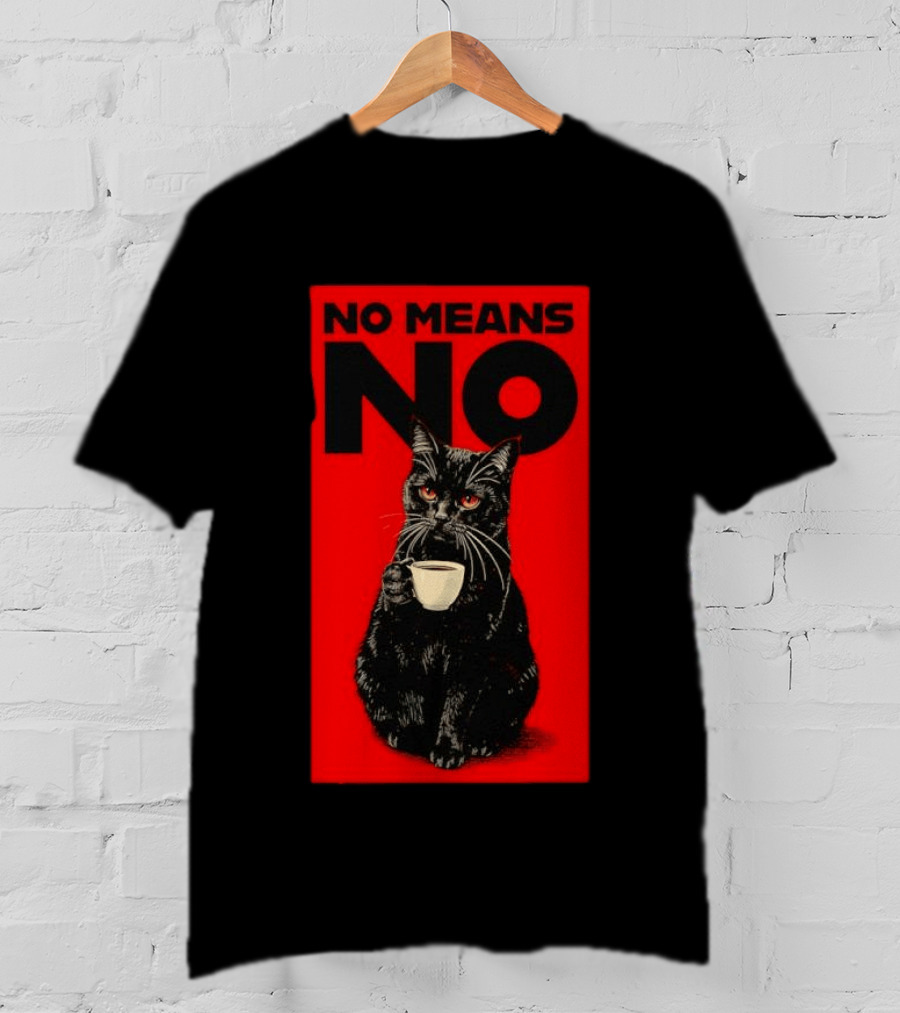 No Means No Black Cat Drinking Coffee T-Shirt