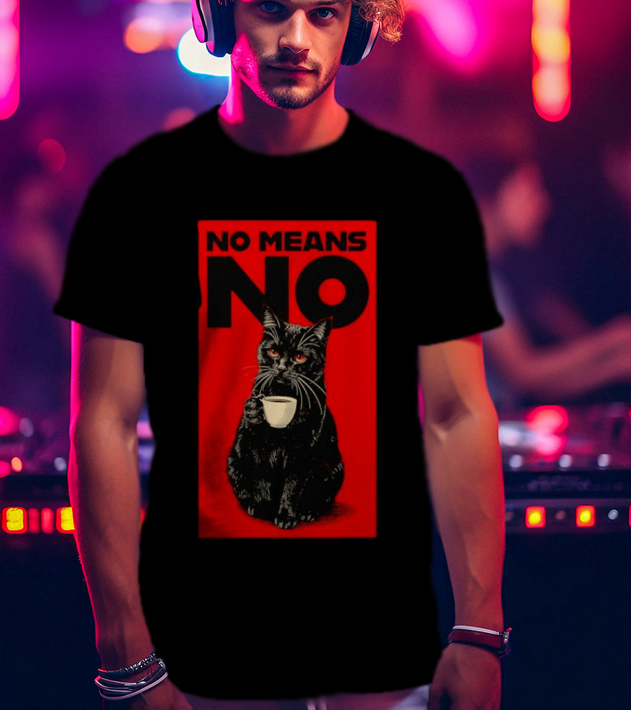 No Means No Black Cat Drinking Coffee T-Shirt