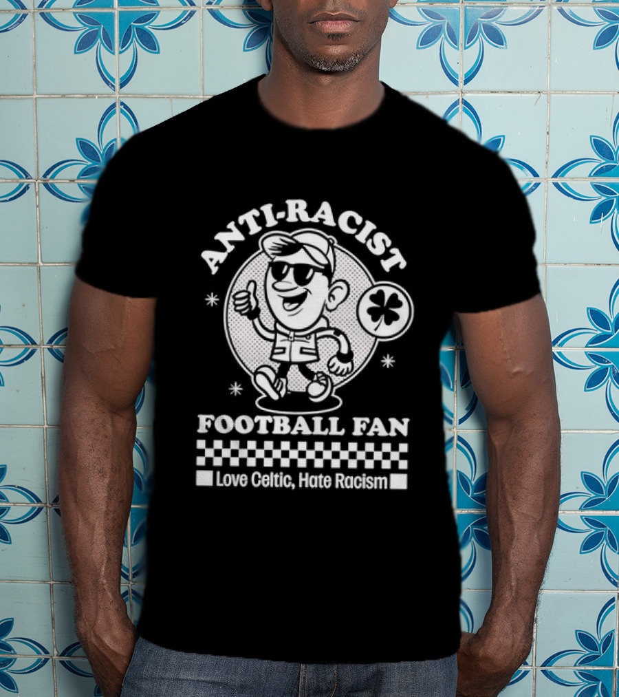 Anti Racist Football Fan Love Celtic Hate Racism T-Shirt