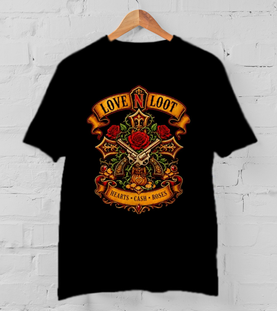 Love N Loot Hearts Cash Roses Guns And Flowers Cross Emblems T-Shirt