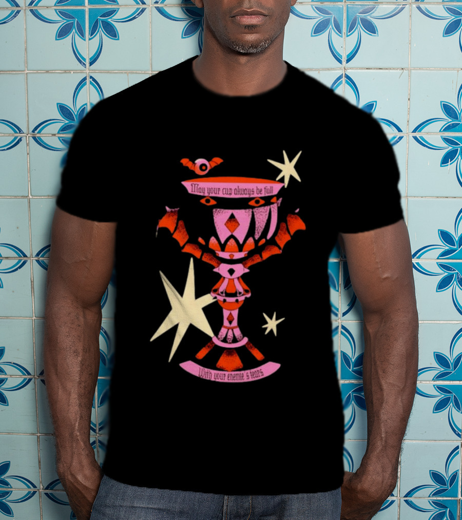 May Your Cup Always Be Full With Your Enemies Tears Goth Witchcraft Occult T-Shirt