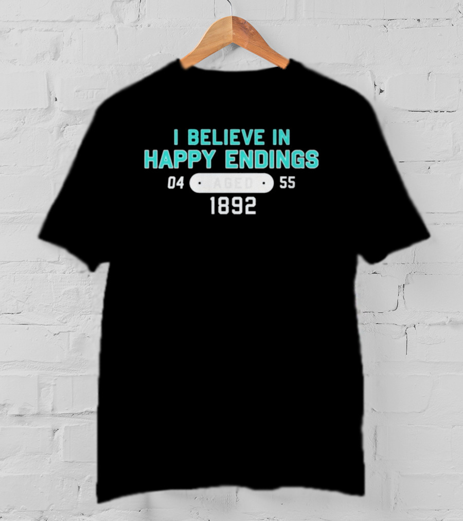 I Believe In Happy Endings Aged 1892 04 55 T-Shirt