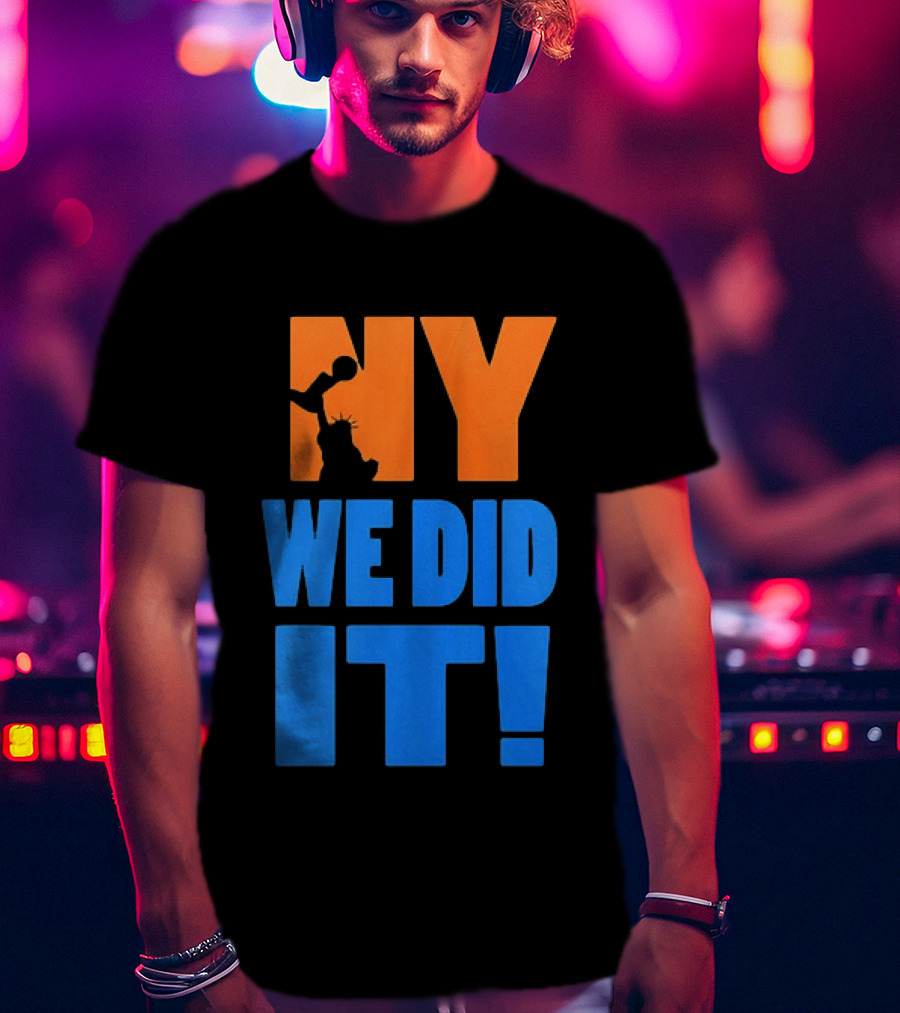 NY Knicks Statue Of Liberty We Did It T-Shirt