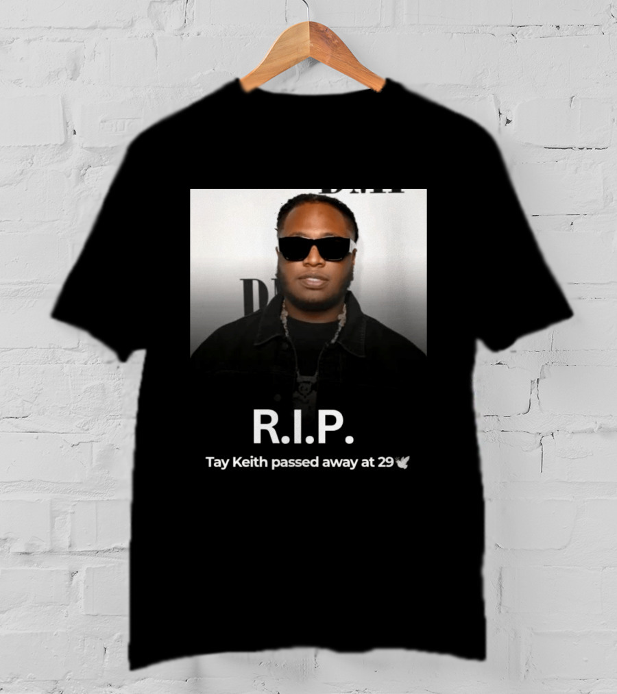 R.I.P. Tay Keith Passed Away At 29 T-Shirt