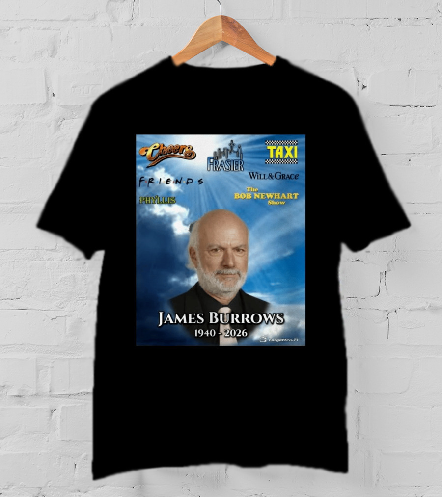 James Burrows 1940 2026 Cheers Frasier Taxi Friends Will & Grace Phyllis Bob Newhart Show T-Shirt
