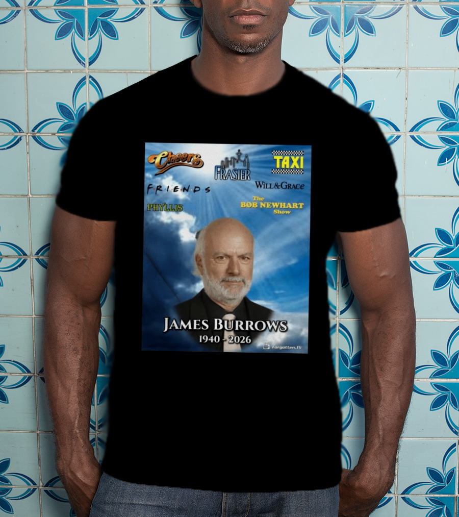 James Burrows 1940 2026 Cheers Frasier Taxi Friends Will & Grace Phyllis Bob Newhart Show T-Shirt