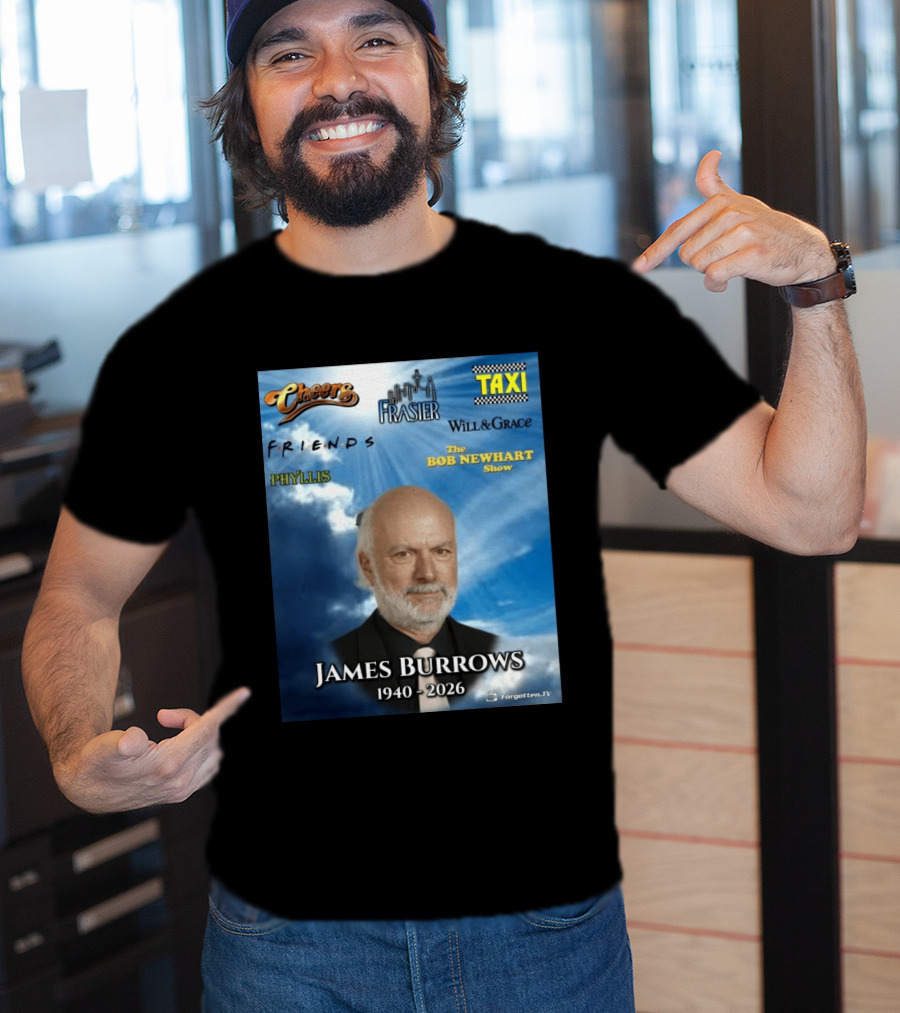 James Burrows 1940 2026 Cheers Frasier Taxi Friends Will & Grace Phyllis Bob Newhart Show T-Shirt