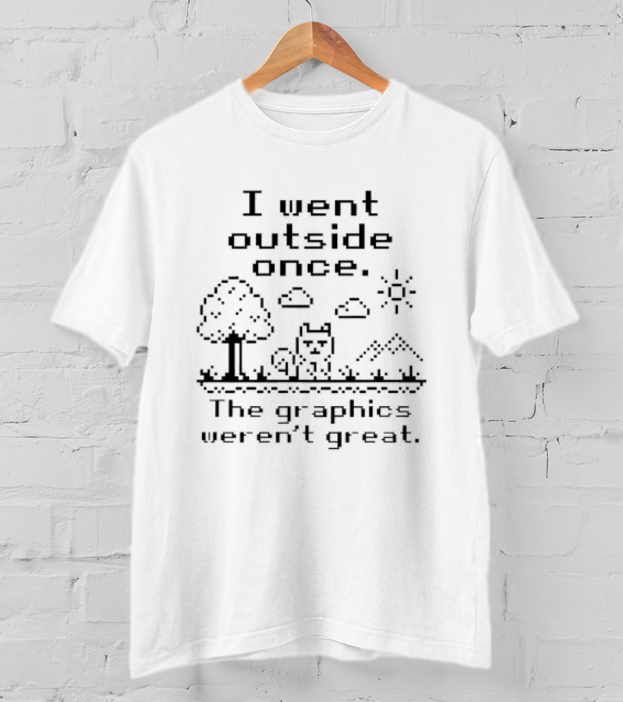 I Went Outside Once Cat In Nature The Graphics Weren't Great T-Shirt