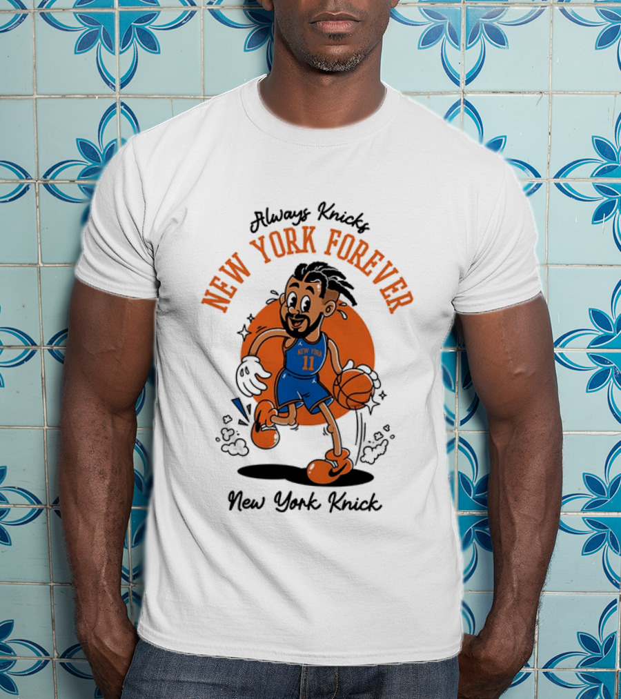 Always Knick New York Forever New York Knick 11 Basketball Cartoon T-Shirt