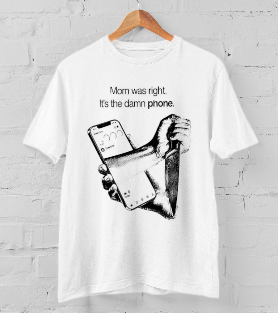 Mom Was Right It Is The Damn Phone Self Harm Awareness Mental Health Awareness T-Shirt