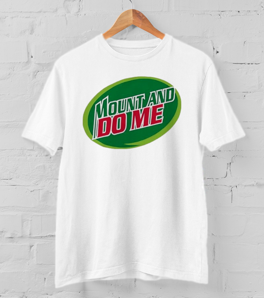 Humorous Mount And Do Me Soda Pun T-Shirt