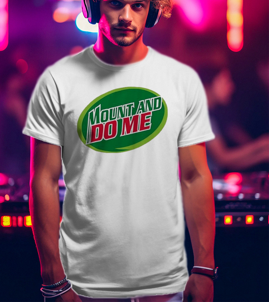Humorous Mount And Do Me Soda Pun T-Shirt