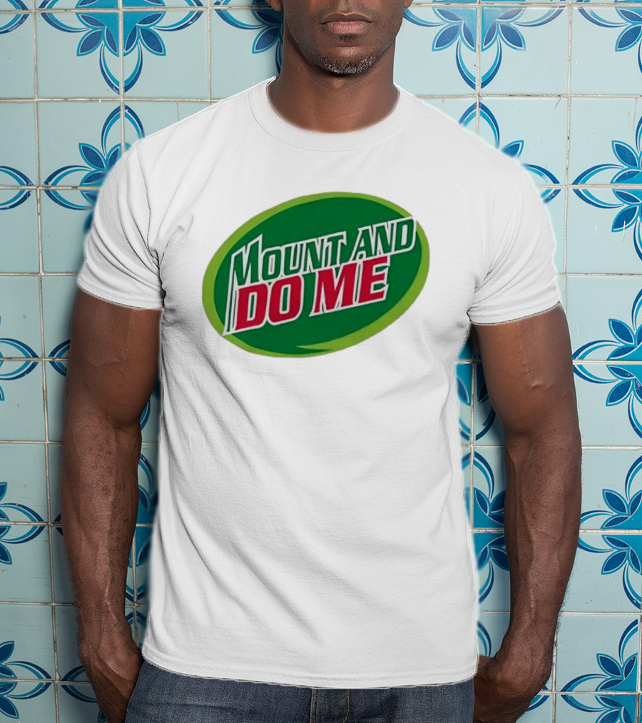 Humorous Mount And Do Me Soda Pun T-Shirt