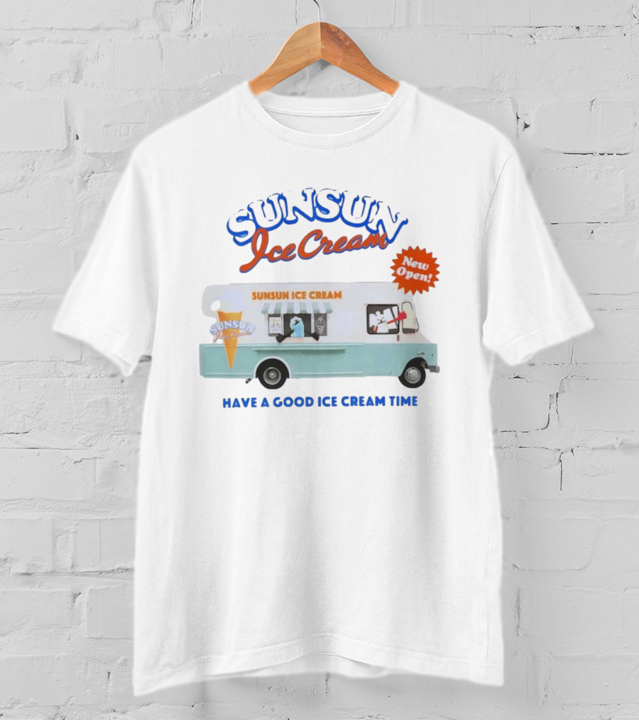 New Open SunSun Ice Cream Truck Have A Good Ice Cream Time T-Shirt