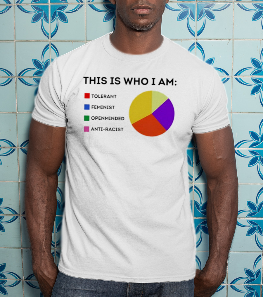 Tolerant Feminist Openminded Anti Racist Pie Chart This Is Who I Am T-Shirt