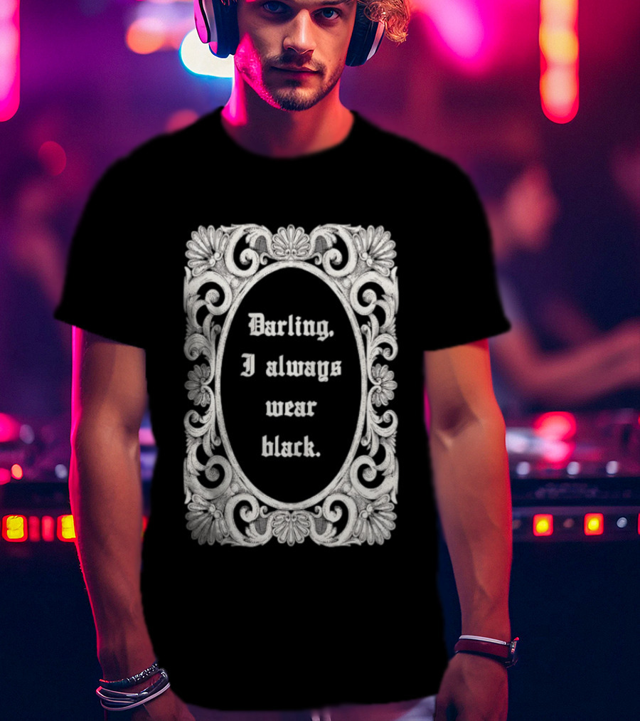 Darling I Always Wear Black Ornate Victorian Gothic T-Shirt