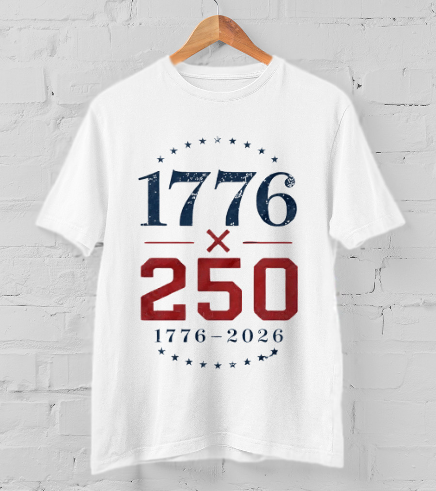 1776 X 250 1776 2026 Semiquincentennial Celebration T-Shirt