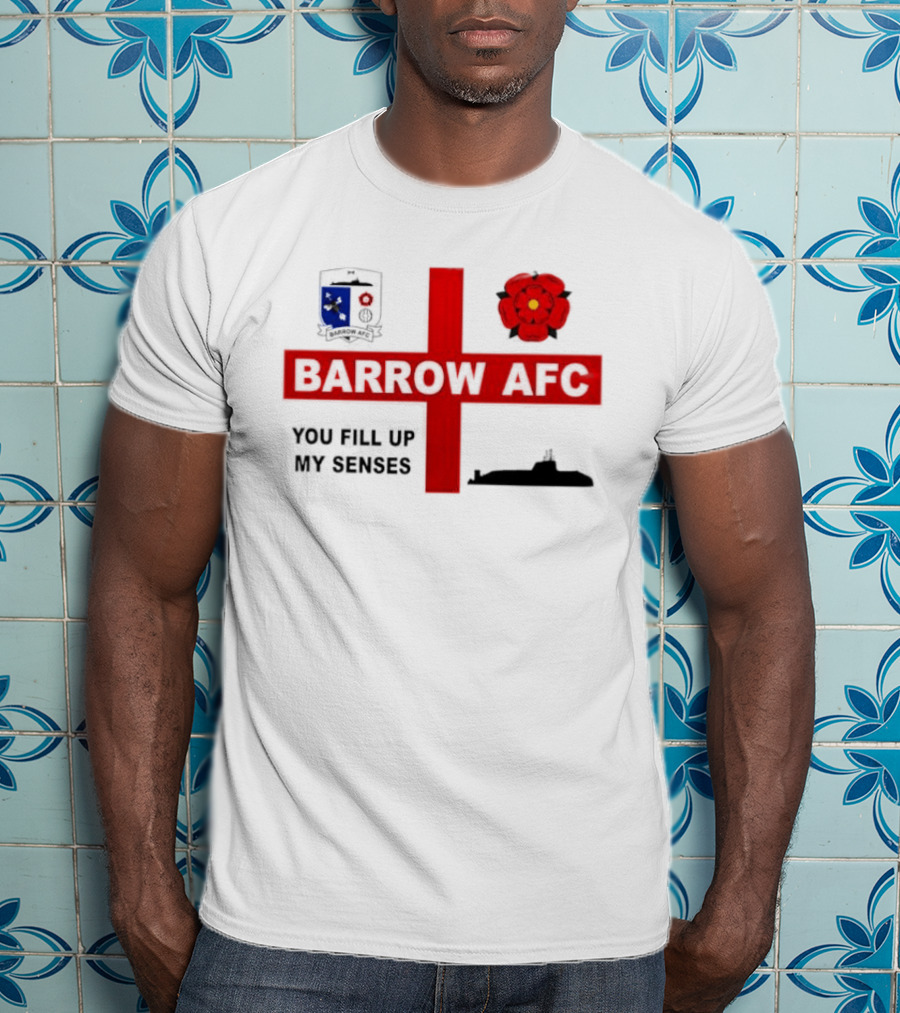 Barrow AFC You Fill Up My Senses Submarine England Rose Crest T-Shirt