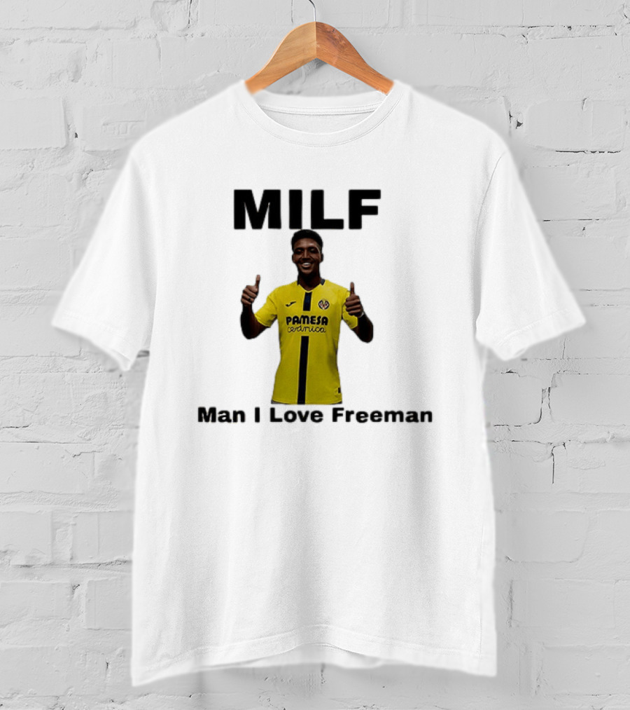 Kiko Femenia Villarreal CF MILF Man I Love Freeman T-Shirt