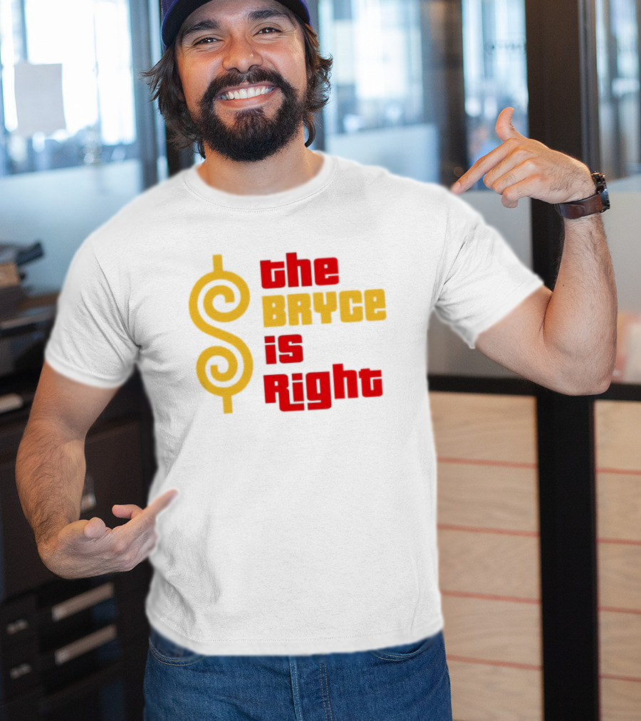 The Bryce Is Right Dollar T-Shirt