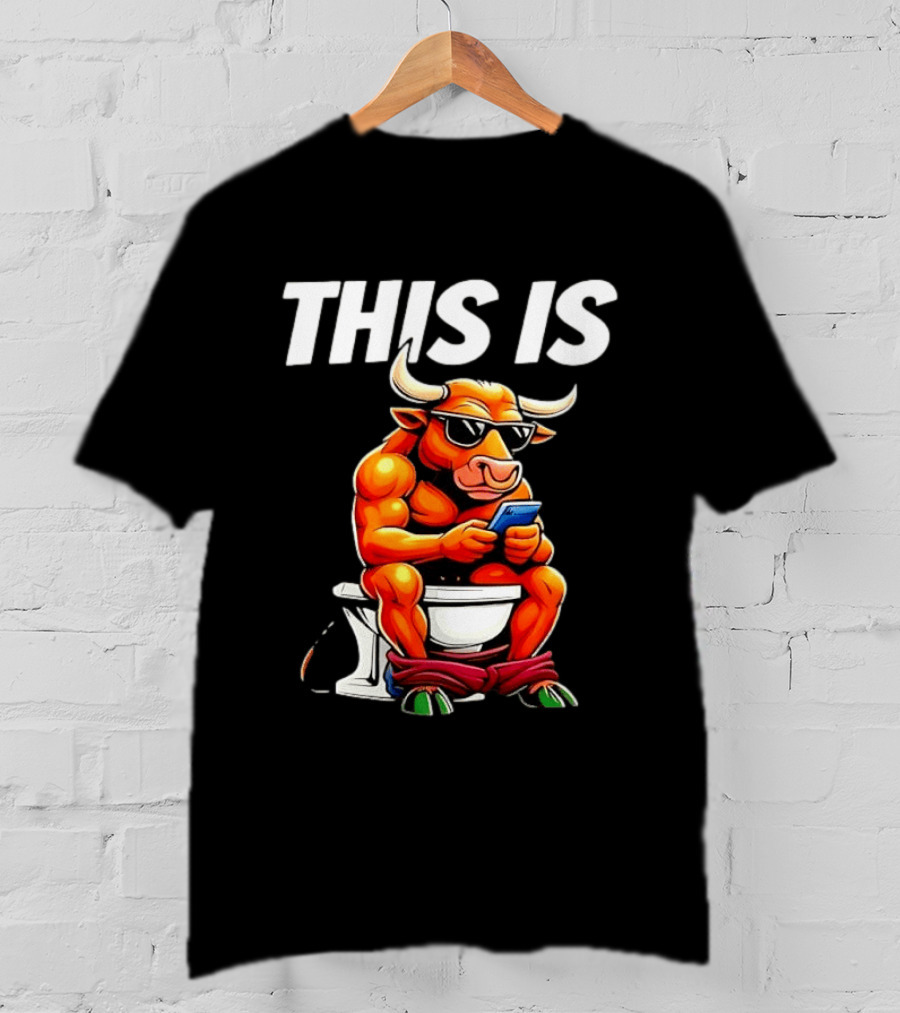 Bull On Toilet Checking Phone This Is Bullshit T-Shirt