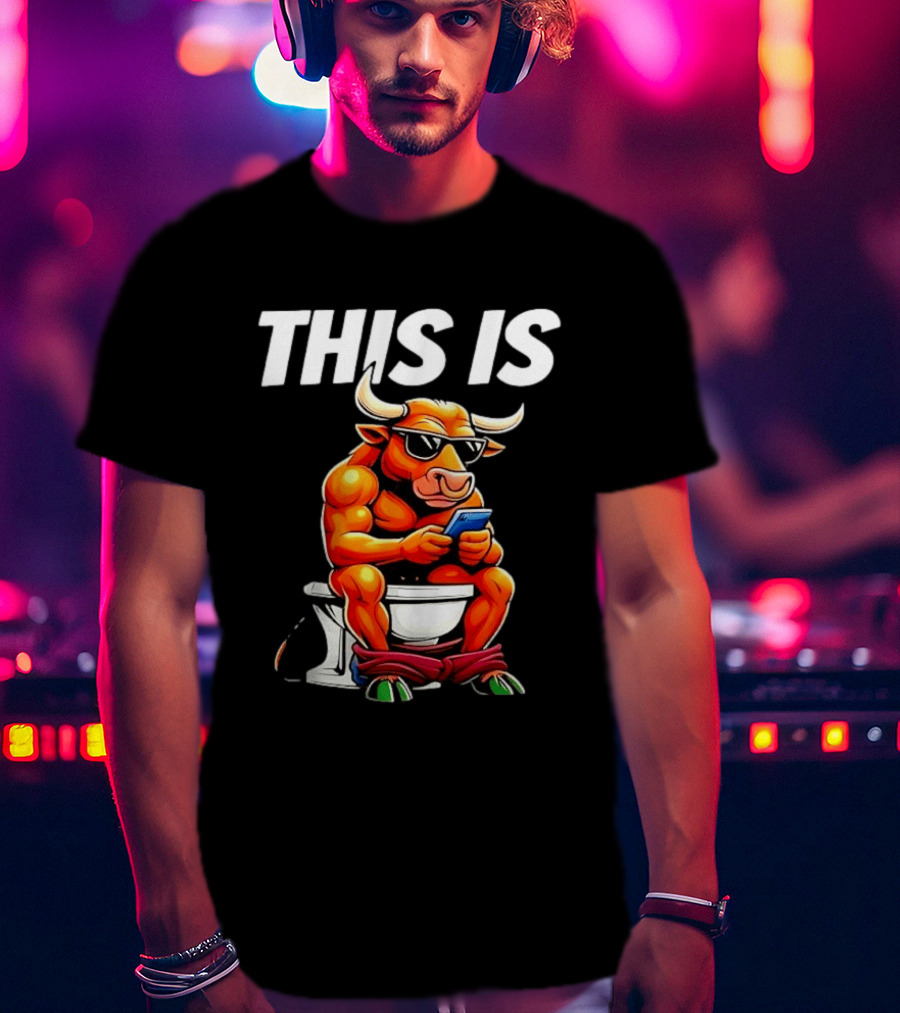 Bull On Toilet Checking Phone This Is Bullshit T-Shirt