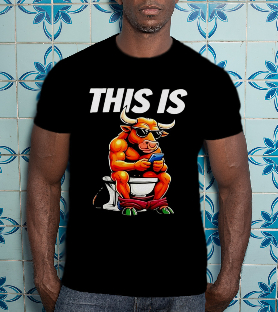 Bull On Toilet Checking Phone This Is Bullshit T-Shirt