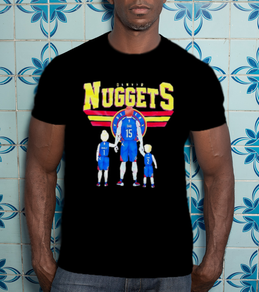 Denver Nuggets Basketball Dad Charley 1 Charley 2 Family Jersey T-Shirt