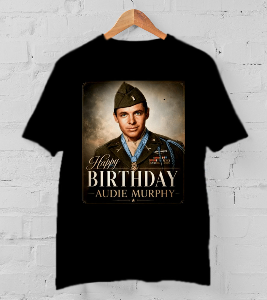 Happy Birthday Audie Murphy 101st Anniversary Celebration T-Shirt