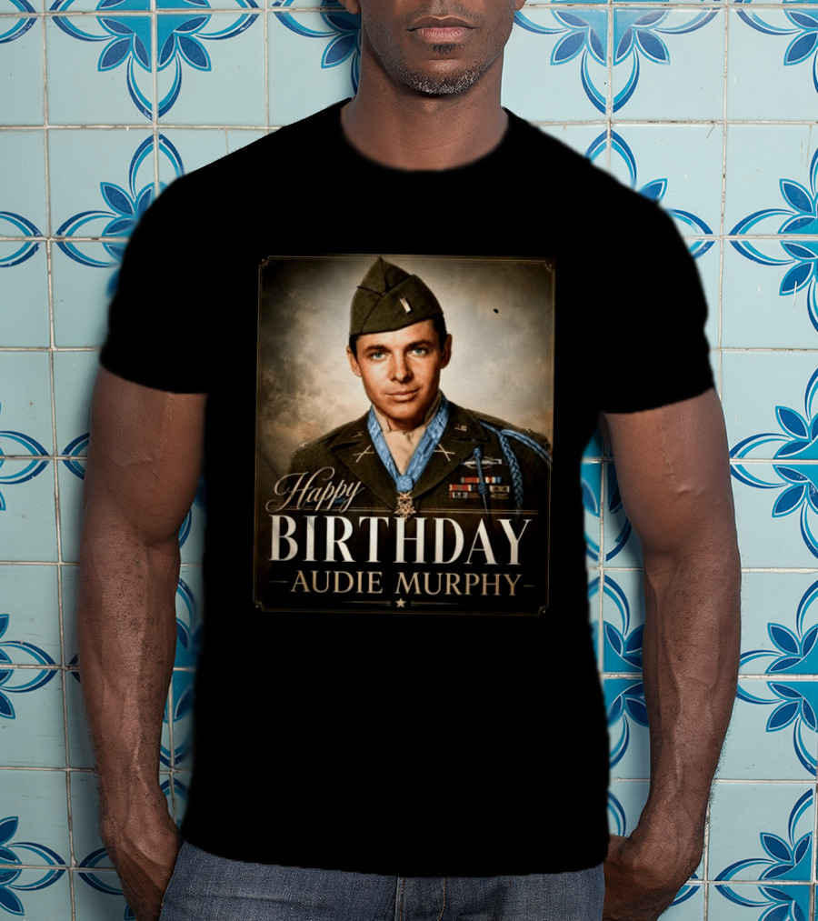 Happy Birthday Audie Murphy 101st Anniversary Celebration T-Shirt