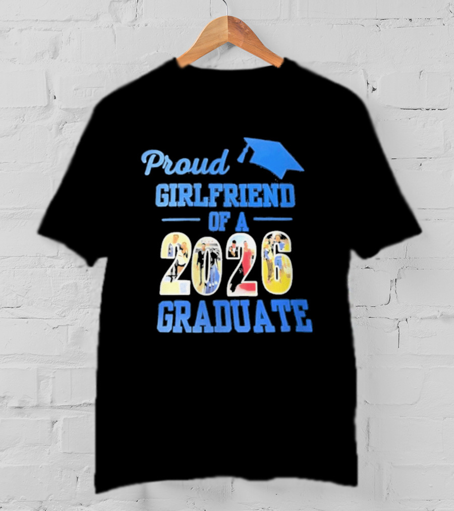 Proud Girlfriend Of A 2026 Graduate Graduation Cap T-Shirt