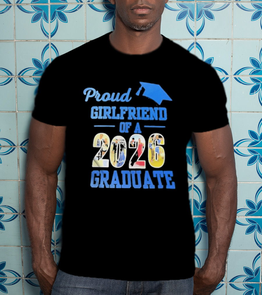 Proud Girlfriend Of A 2026 Graduate Graduation Cap T-Shirt