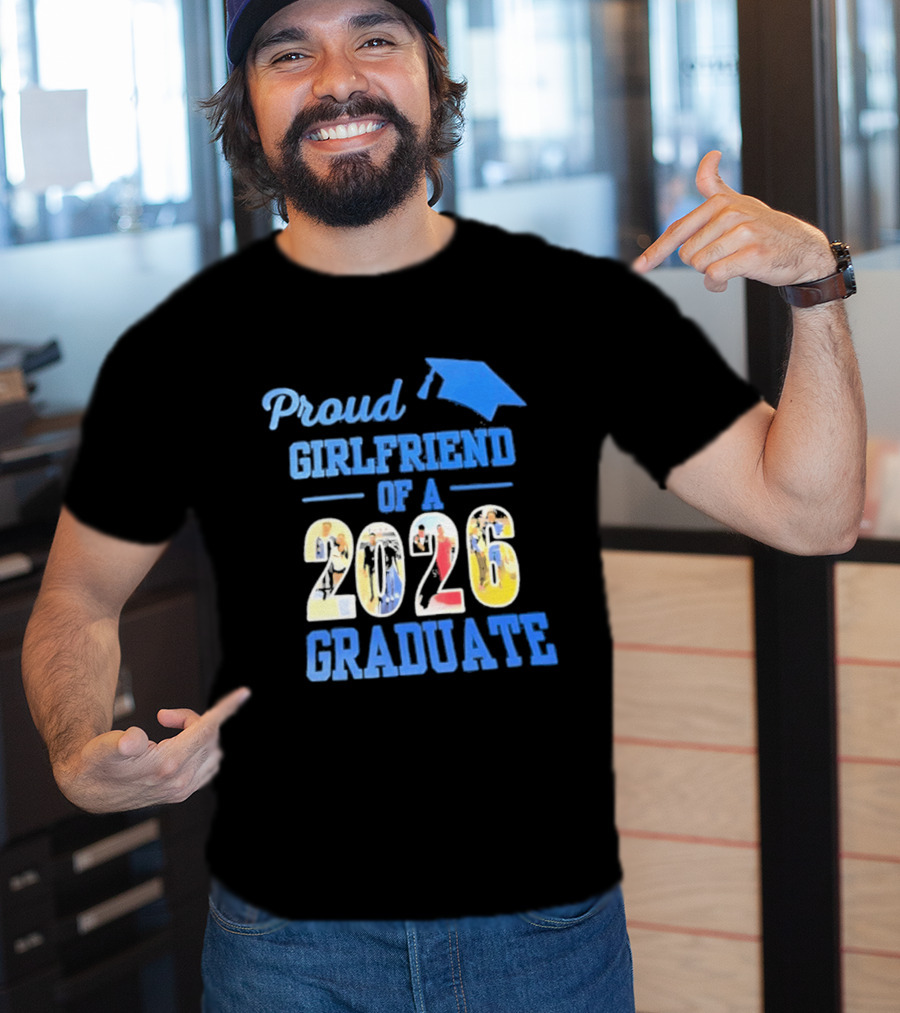 Proud Girlfriend Of A 2026 Graduate Graduation Cap T-Shirt