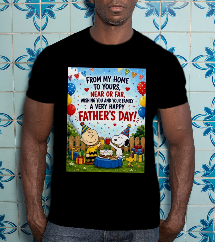 Snoopy Charlie Brown From My Home To Yours Near Or Far Wishing You A Very Happy Father's Day T-Shirt