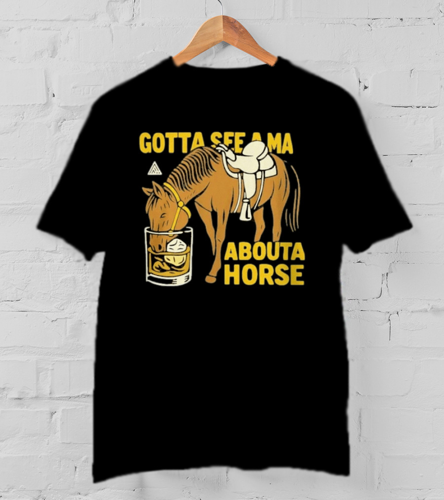 Gotta See A Ma About A Horse The Great PNW Stirrup T-Shirt