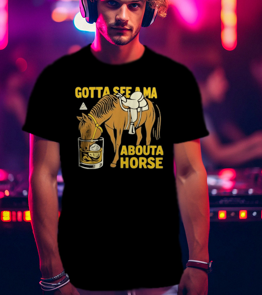 Gotta See A Ma About A Horse The Great PNW Stirrup T-Shirt