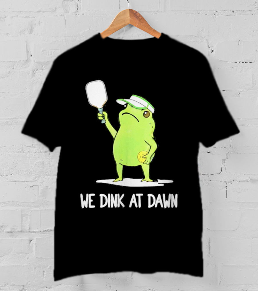 We Dink At Dawn Pickleball Frog Meme Paddle T-Shirt