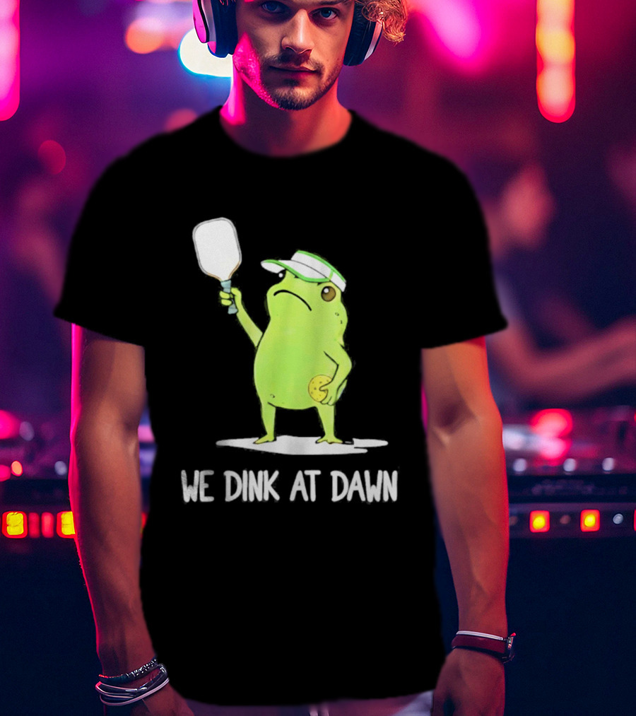 We Dink At Dawn Pickleball Frog Meme Paddle T-Shirt