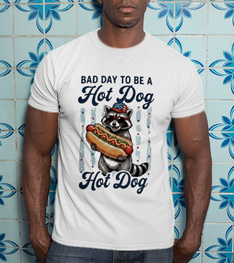Bad Day To Be A Hot Dog Raccoon Holding Hot Dog With Sunglasses And American Hat T-Shirt