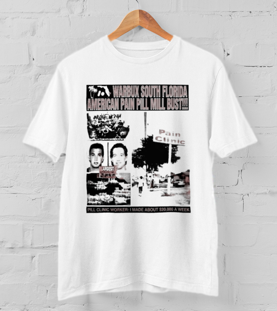 Warbux South Florida American Pain Pill Mill Bust Pain Clinic T-Shirt