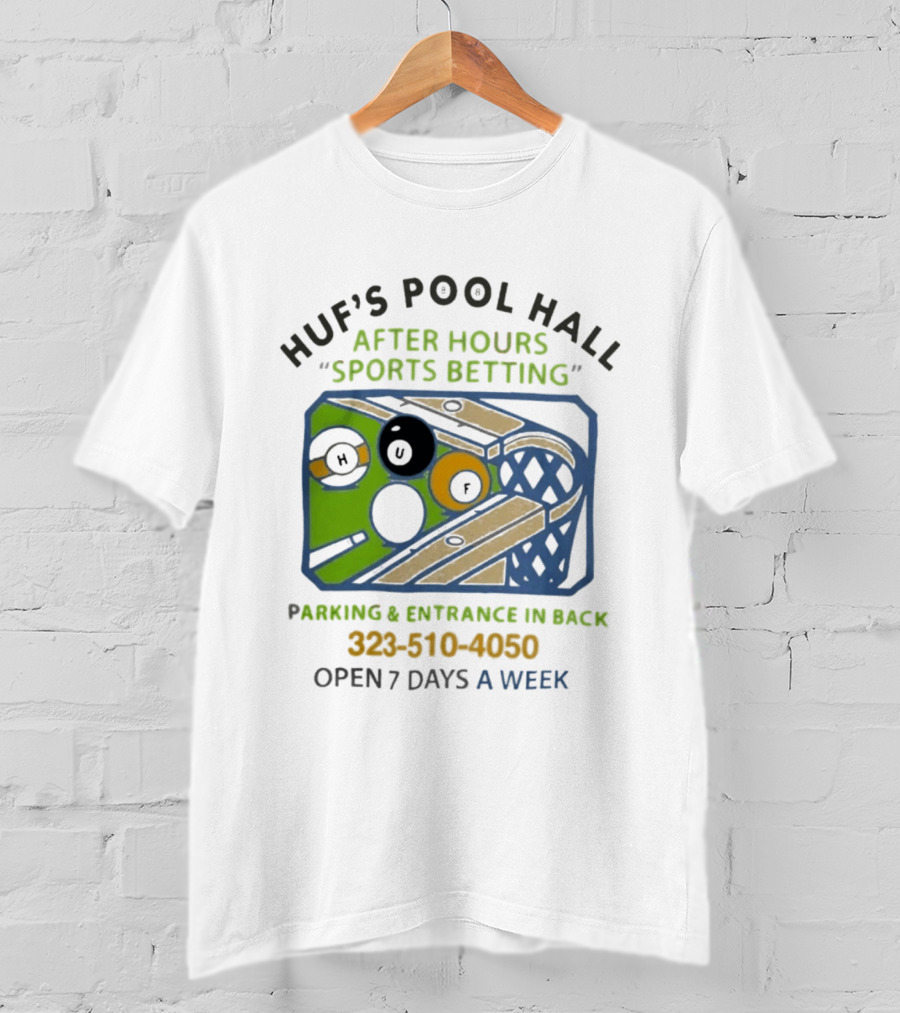 Huf's Pool Hall After Hours Sports Betting Parking Entrance In Back Open 7 Days A Week T-Shirt