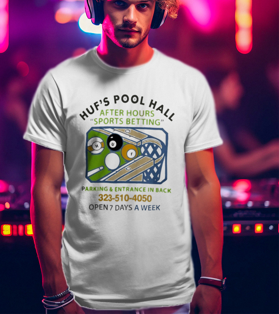 Huf's Pool Hall After Hours Sports Betting Parking Entrance In Back Open 7 Days A Week T-Shirt