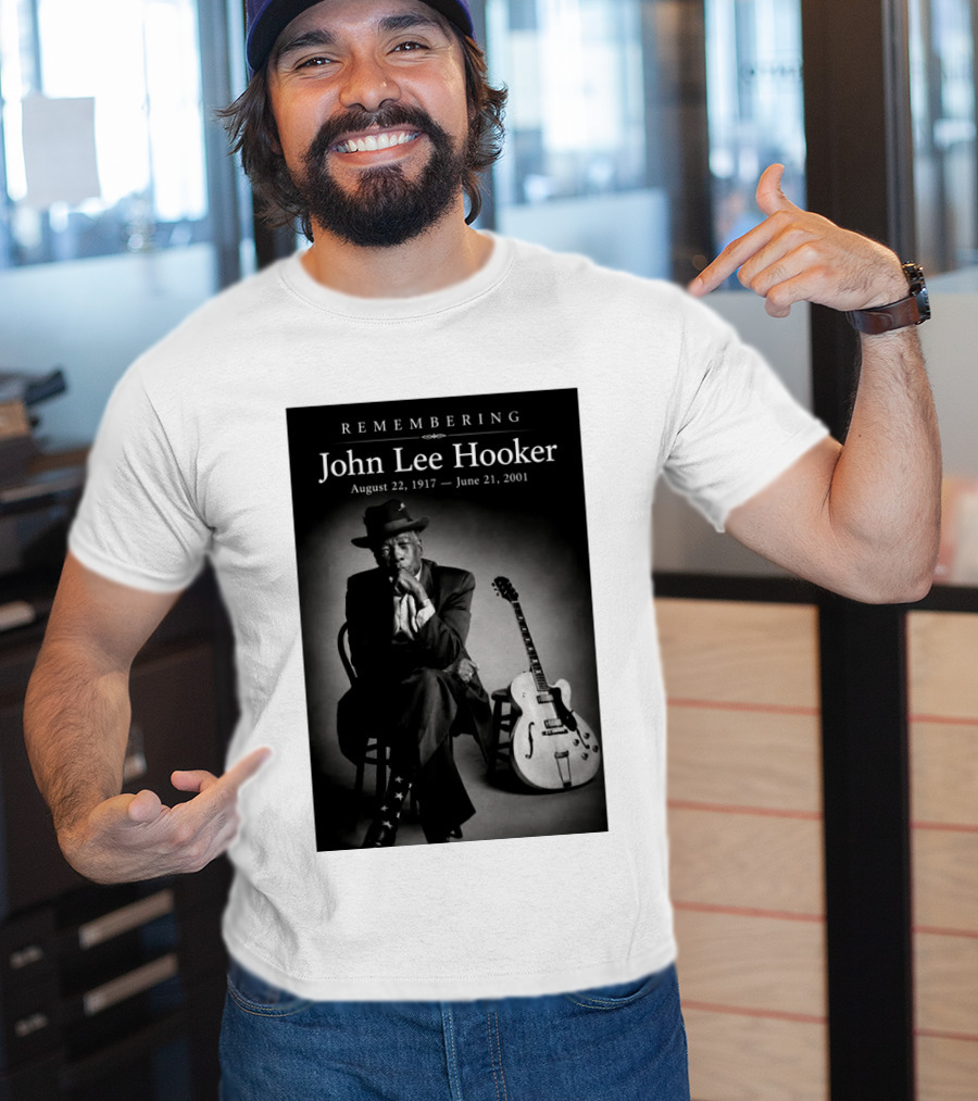 Remembering John Lee Hooker August 22 1917 June 21 2001 Blues Legend Guitarist T-Shirt